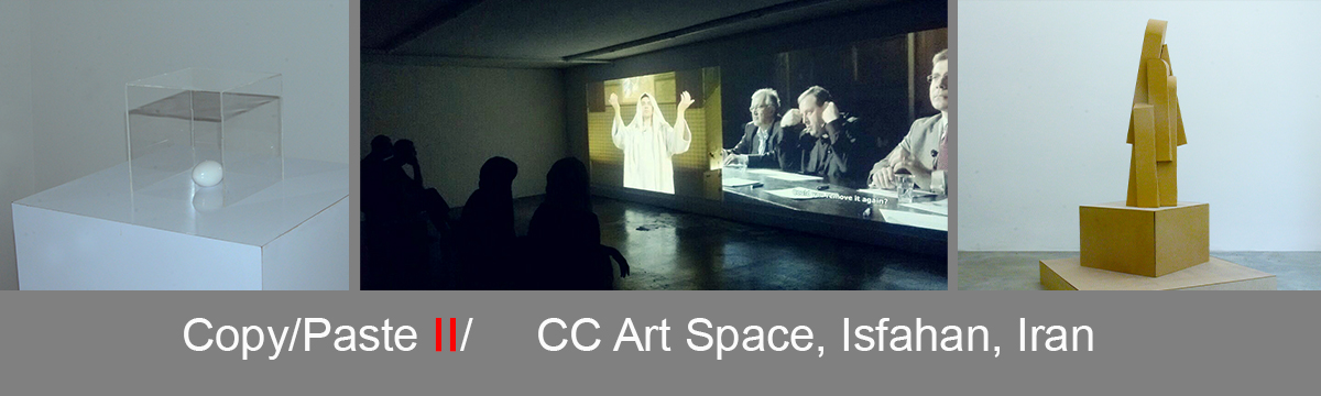 Copy/Paste II/ CC Art Space and Akoon Gallery , Isfahan, Iran
